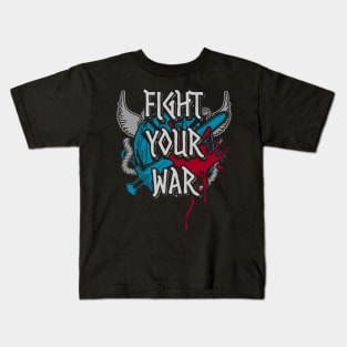 fight your war Kids T-Shirt